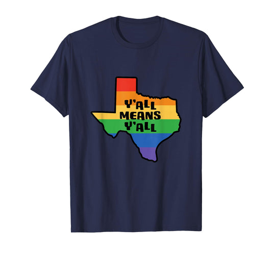 Y'all Means Y'all Inclusive Texas LGBTQ Pride Flag T-Shirt