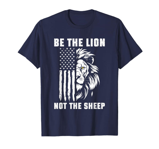 Be The Lion Not The Sheep Motivational Patriotic Lion T-Shirt