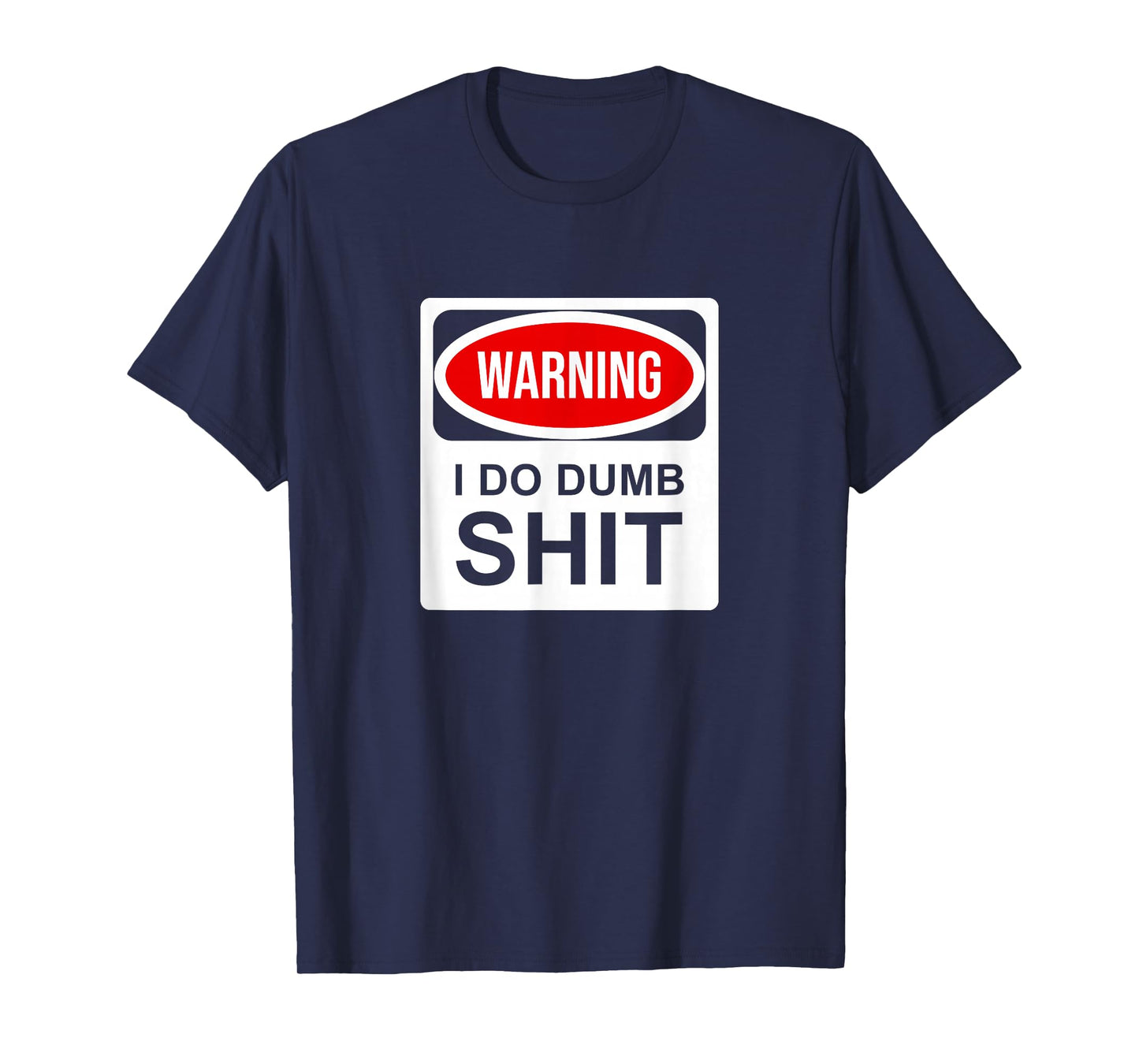 Warning I Do Dumb Shit T-Shirt