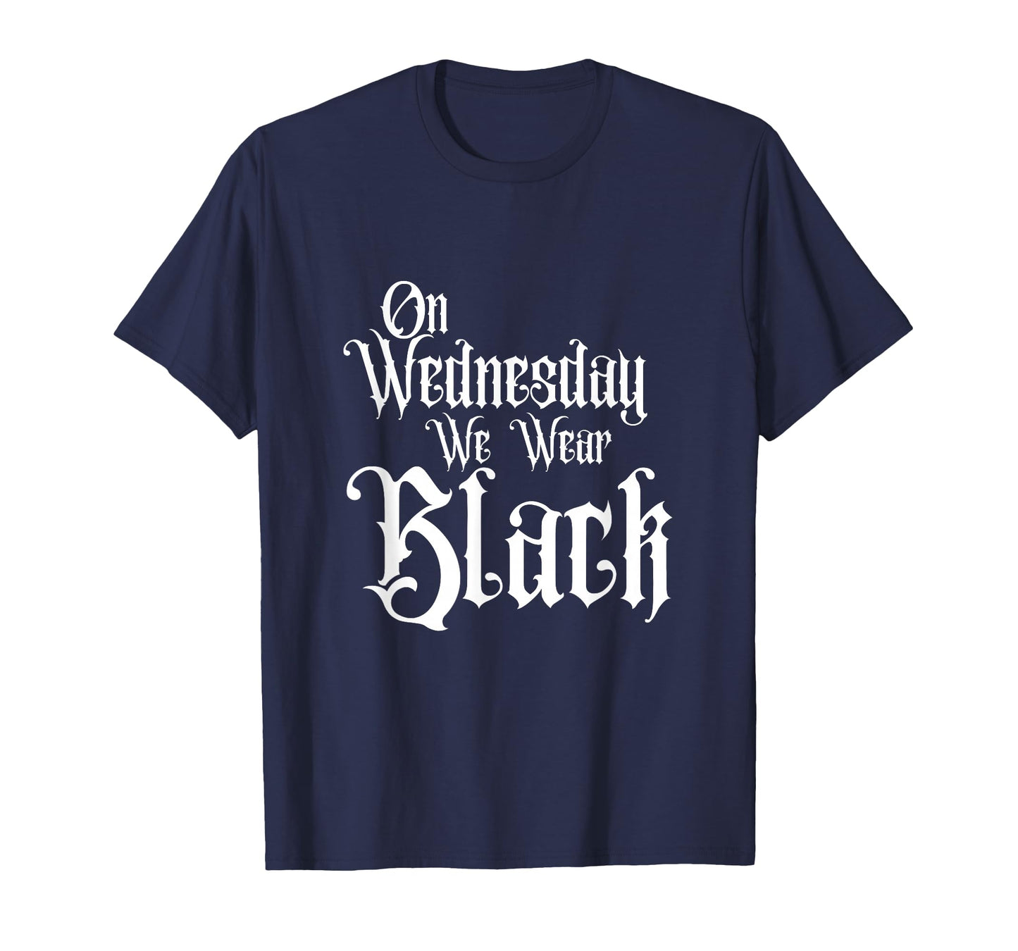ON Wednesday WE WEAR Black, Fun Gothic Family, Dark Comedy T-Shirt