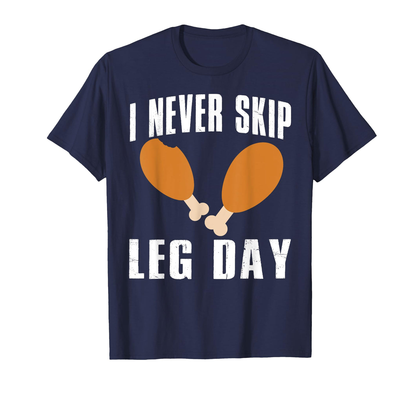 I Never Skip Leg Day Thanksgiving Turkey Day Funny T-Shirt