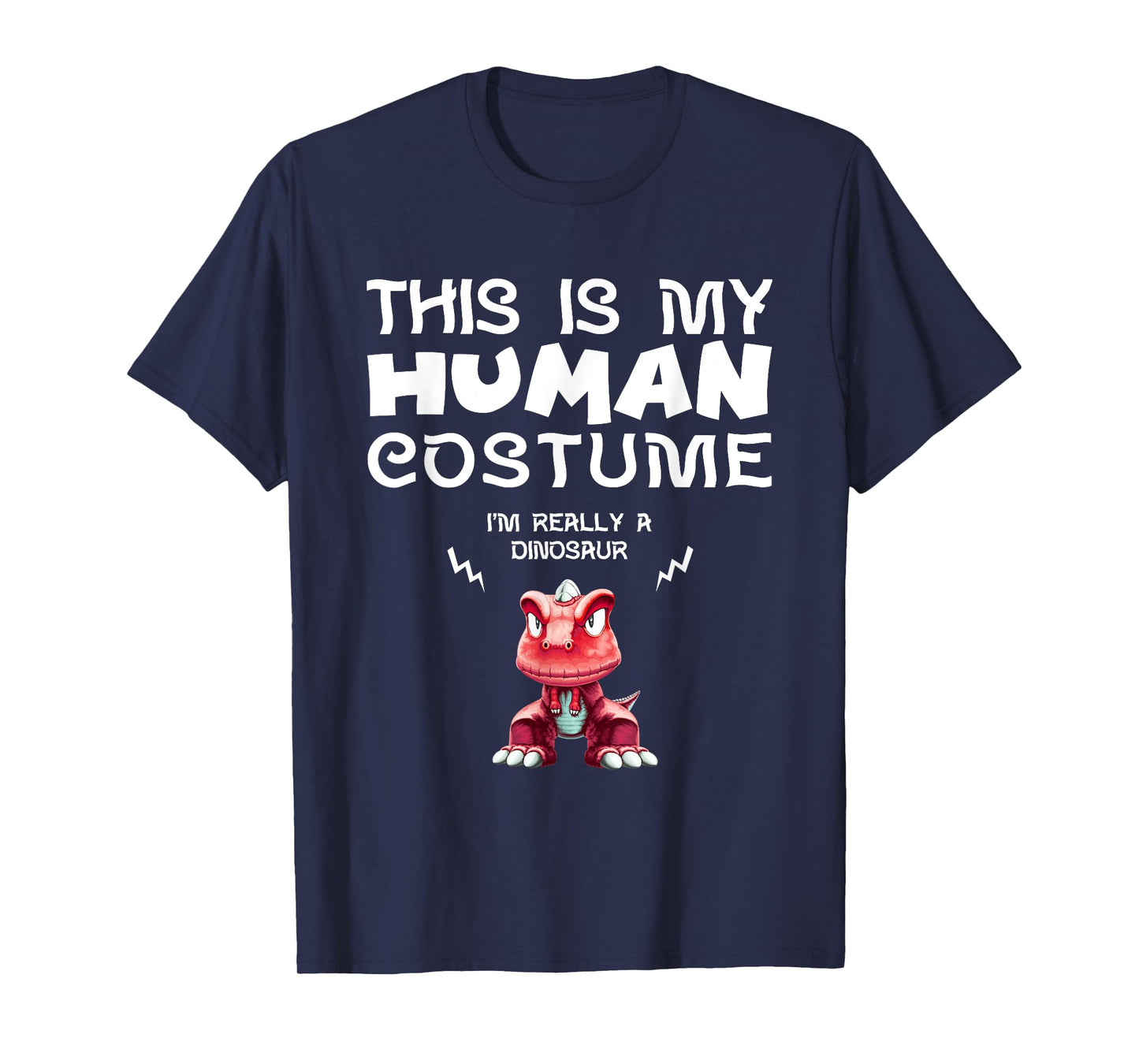 This Is My Human Costume I'm Really a Dinosaur T Shirt