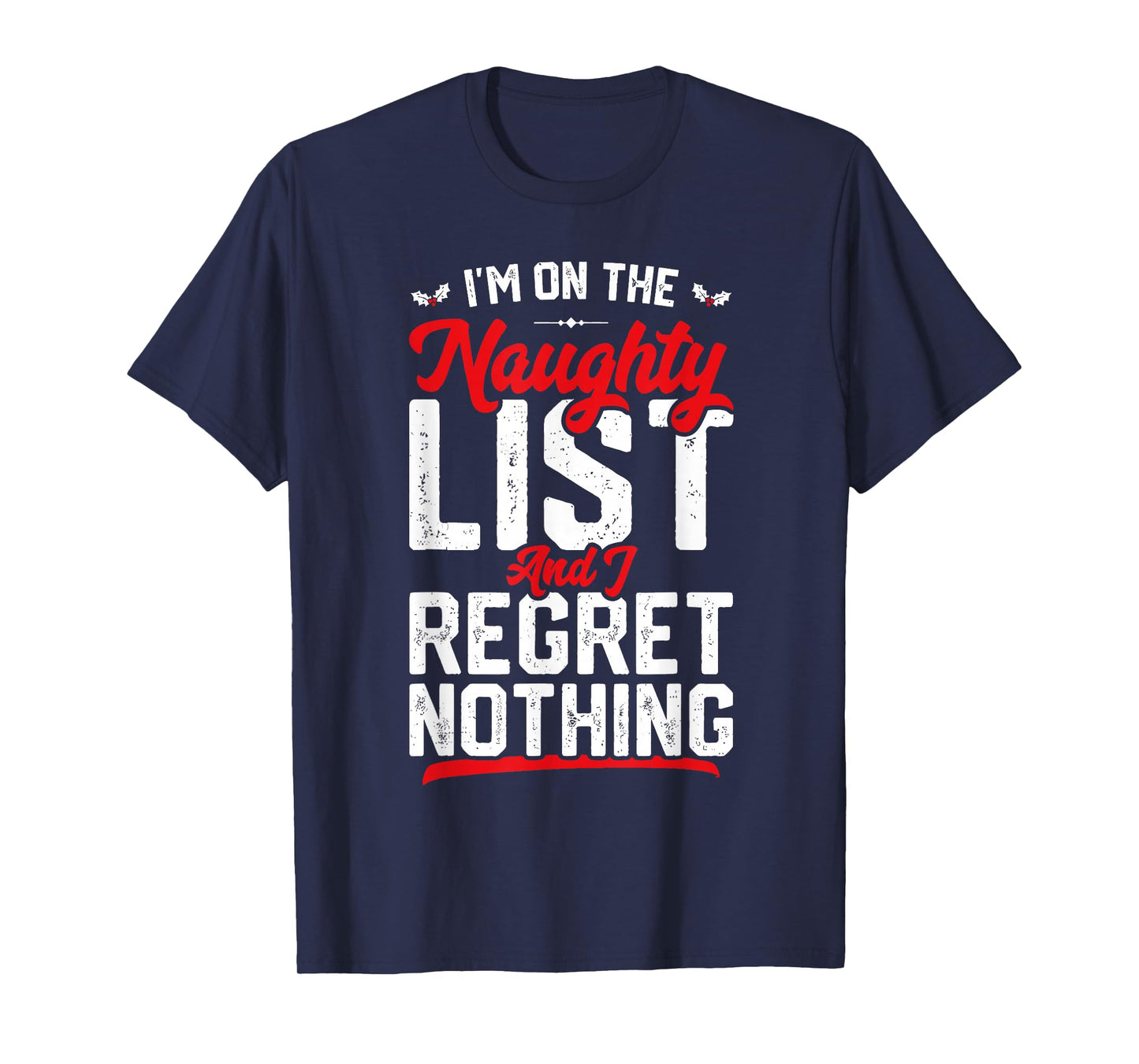 On The Naughty List and I Regret Nothing Funny Xmas T-Shirt