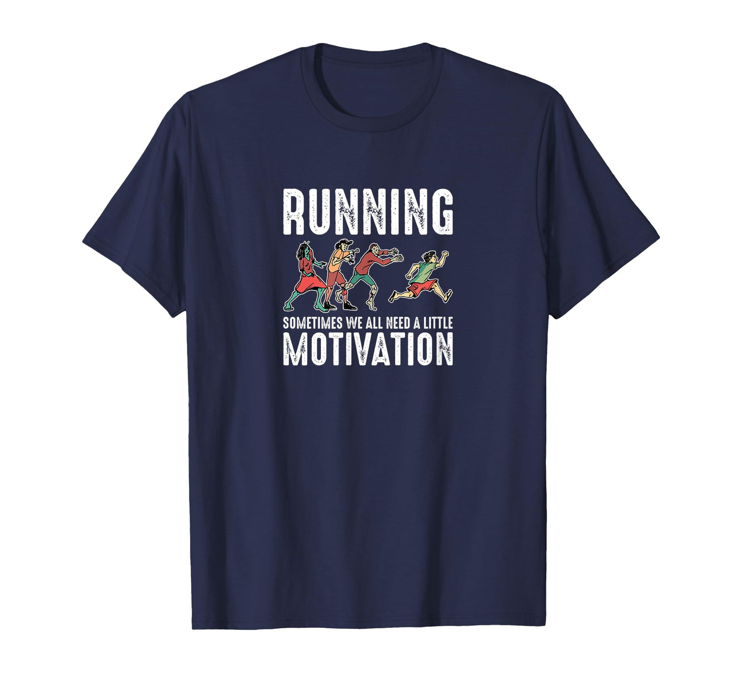 Running Sometimes We All Need A Little Motivation Zombie Run T-Shirt