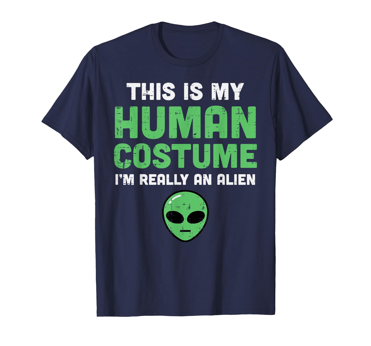 Halloween Human Costume Im Alien Funny Men Women Kids Boys T-Shirt