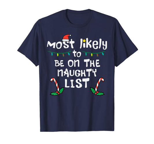 Most Likely On Naughty List Christmas Xmas Family Matching T-Shirt