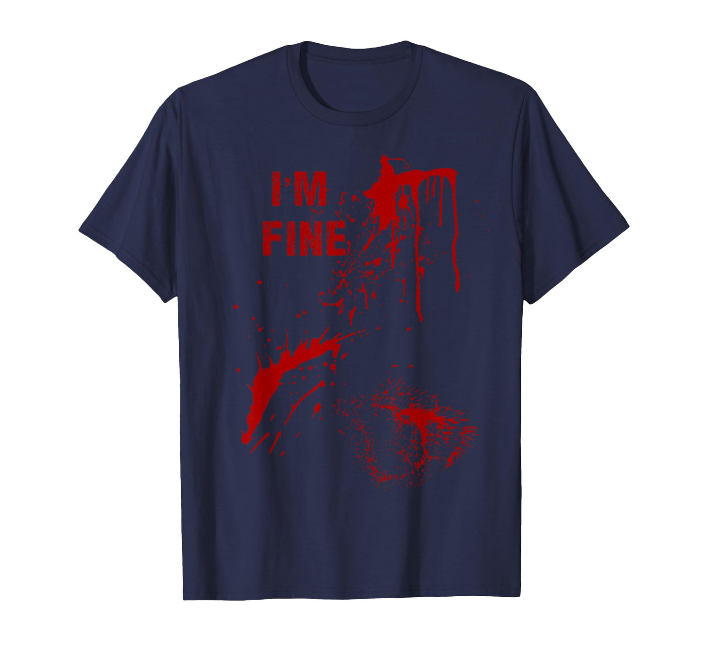 Blood Splatter Spatter Fake Bloody Halloween Im Fine Zombie T-Shirt