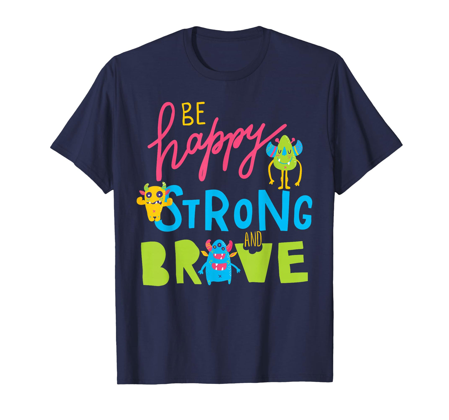 Happy Strong and Brave Monsters, Kids Positive Message T-Shirt