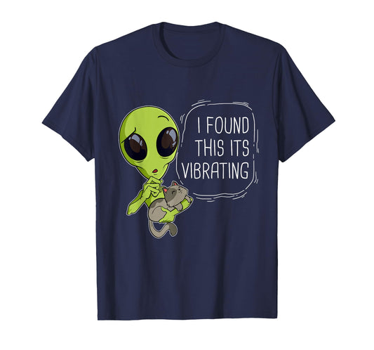 Funny I Found This Its Vibrating Alien Ufo Cat Vibrator Meow Men Women Girls Kids T-Shirt