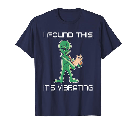 I Found This It's Vibrating Alien Humor T-Shirt