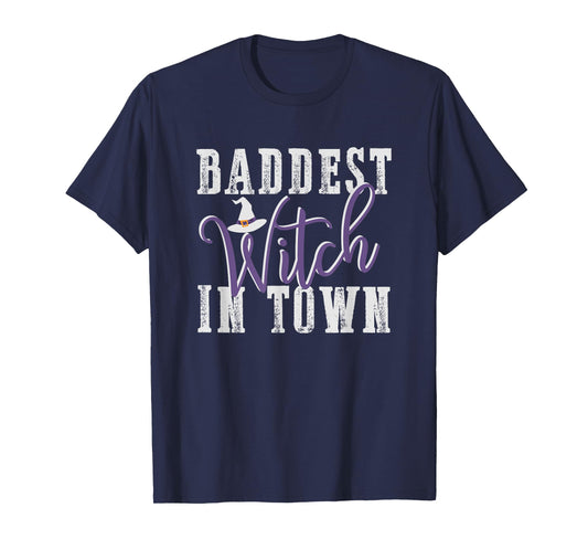 Baddest Witch In Town Shirt Bad Witches Halloween Party Good