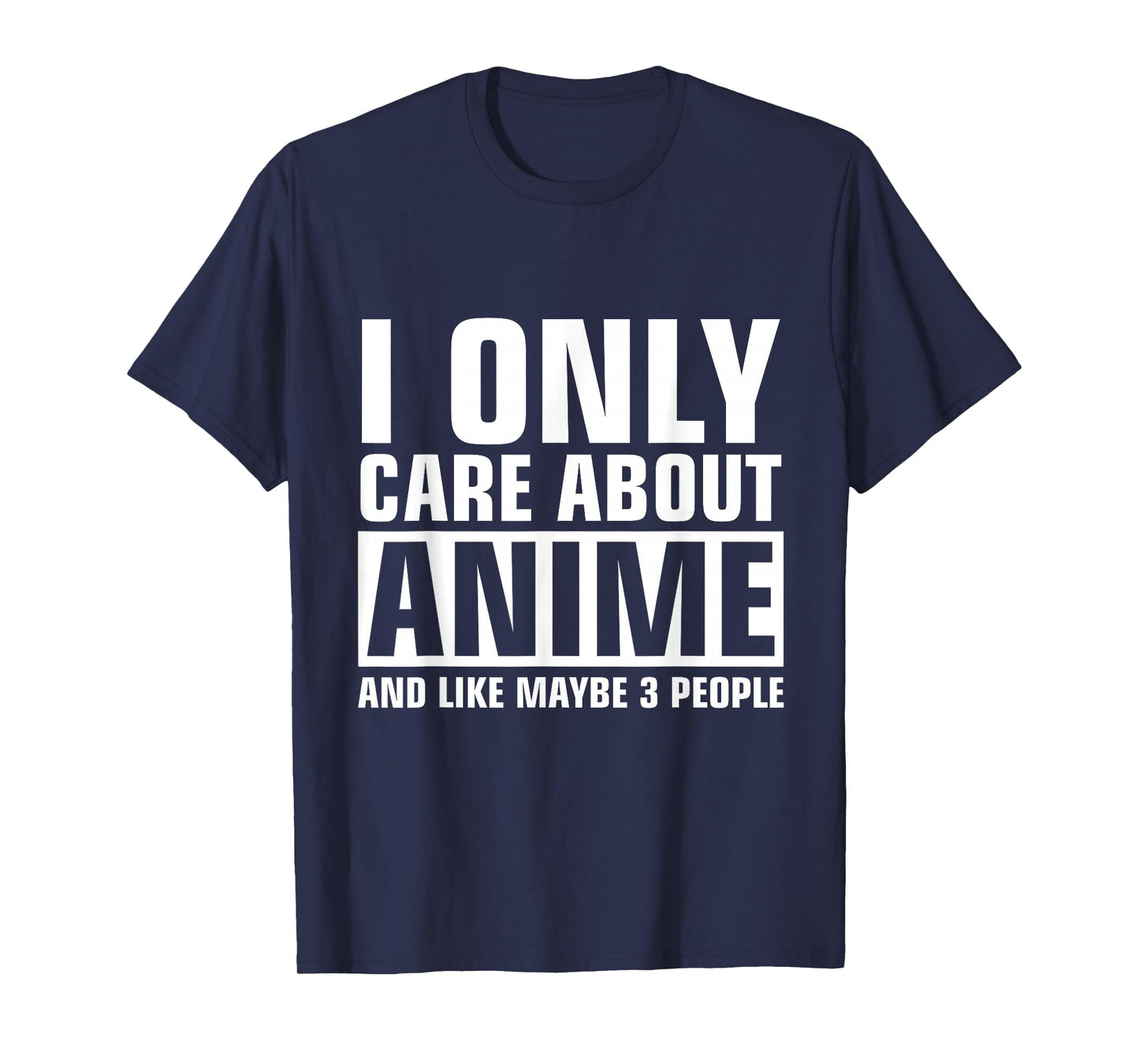 only Care About Anime T-Shirt