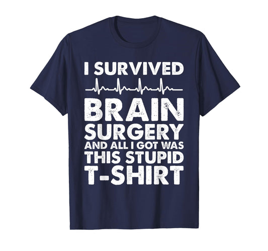 I Survived Brain Surgery - Brain Surgery T-Shirt