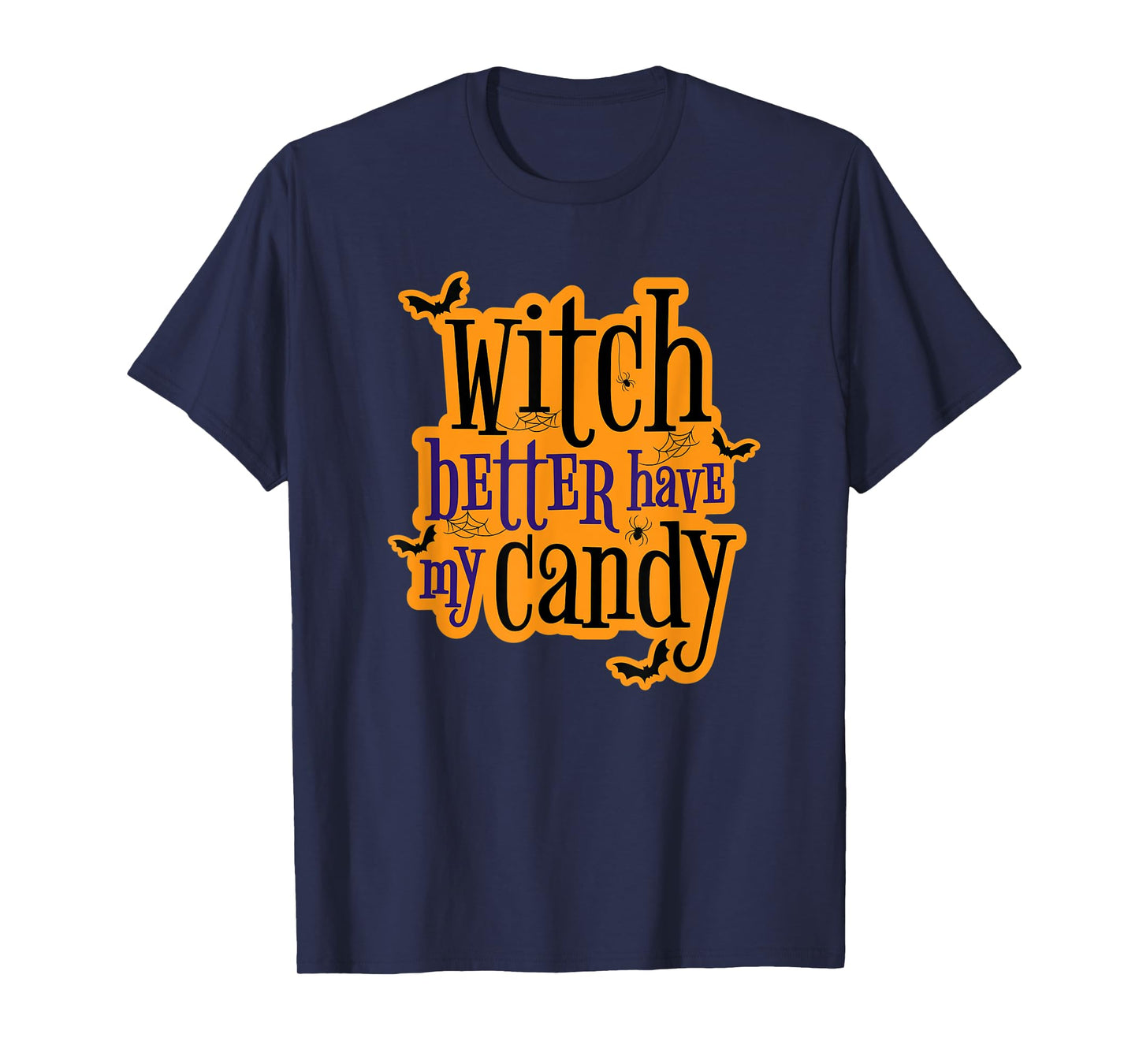 Witch Better Have My Candy Halloween T-Shirt