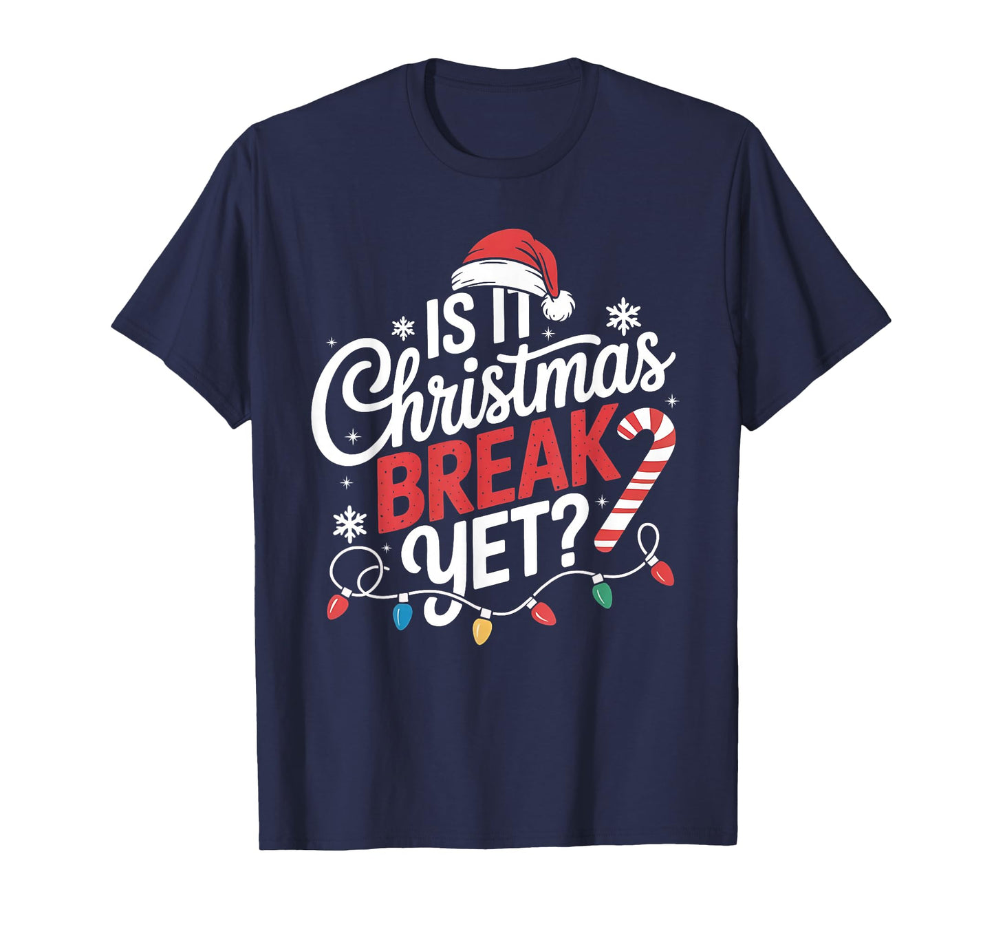 is It Christmas Break Yet Women Funny Xmas Holiday Teacher T-Shirt
