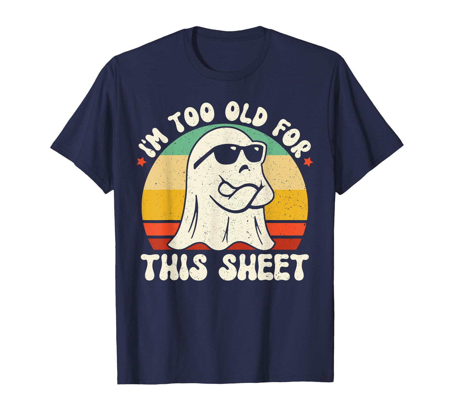 Vintage Birthday Ghost I'm Too Old For This Sheet Halloween T-Shirt