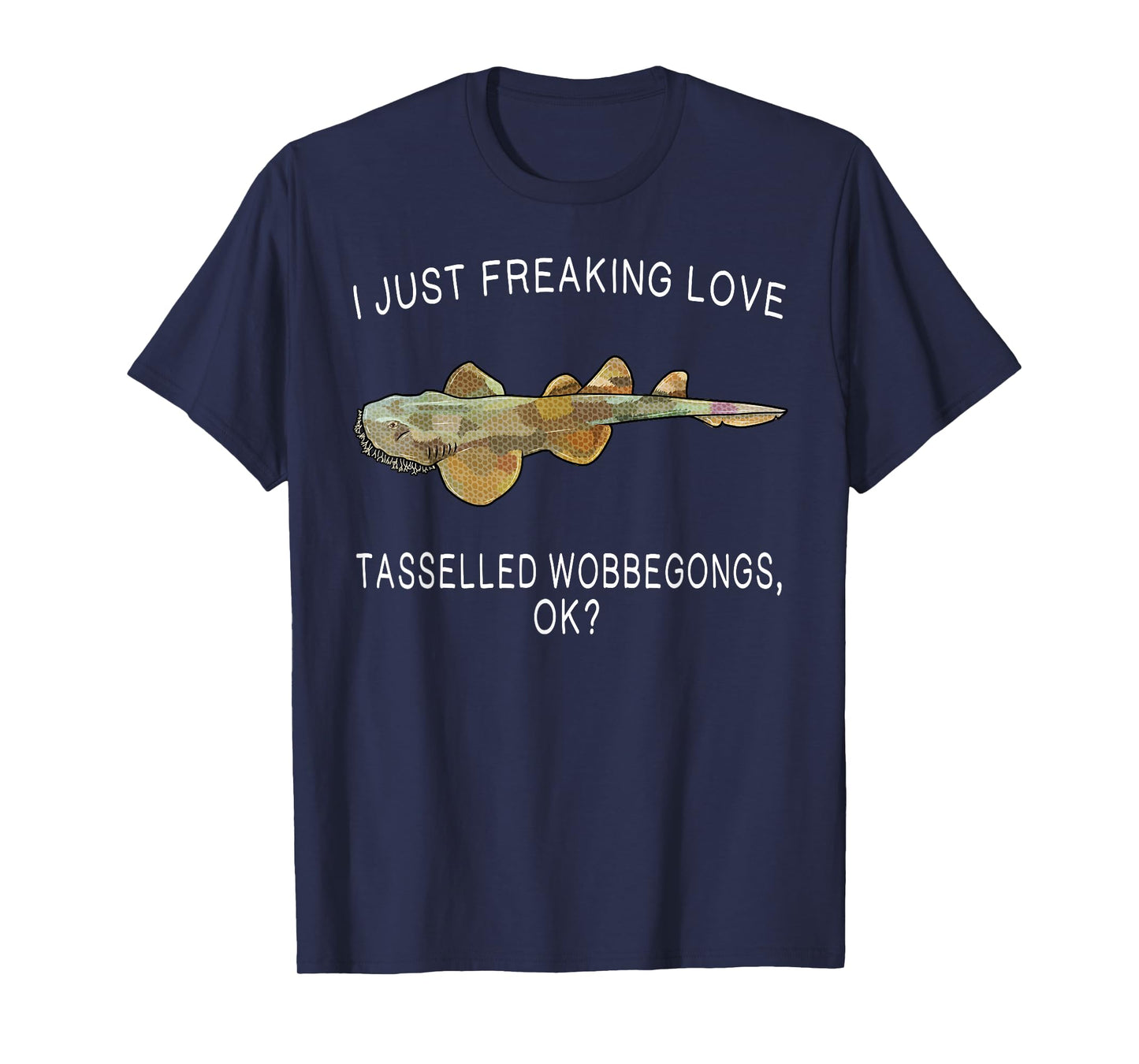 Funny I Just Freaking Love Tasselled Wobbegong Ok? Shark T-Shirt