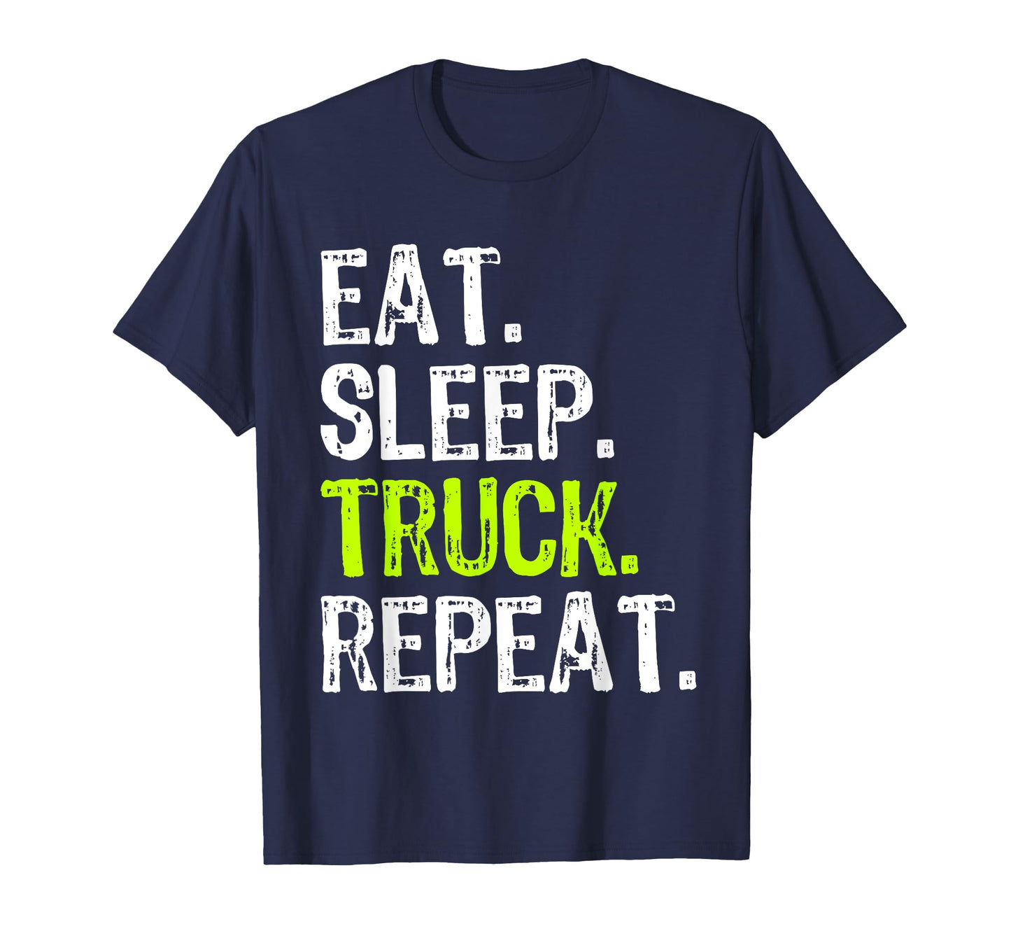 Eat Sleep Truck Repeat Trucker Driver Funny T-Shirt