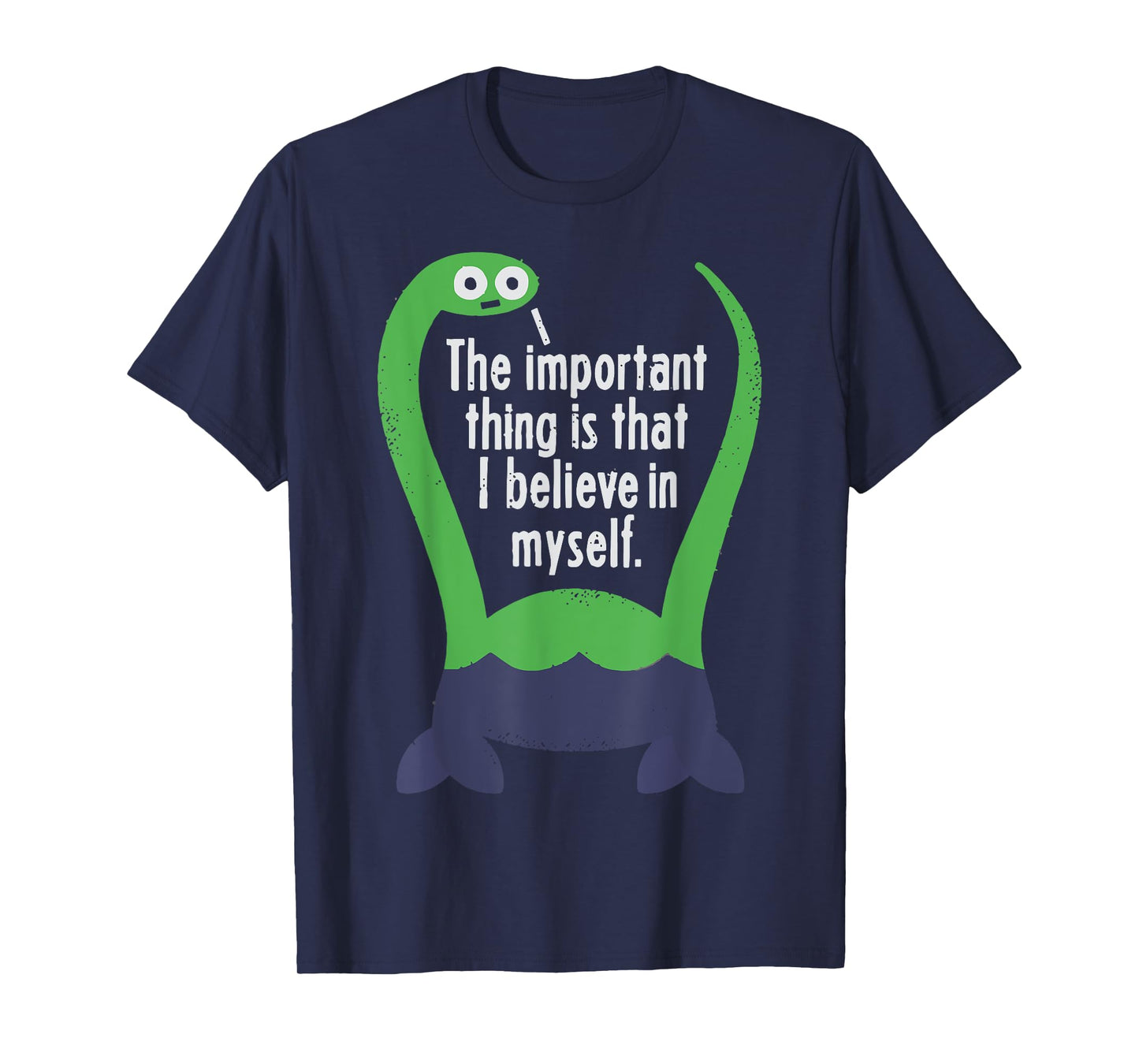 Loch Ness Monster Nessie I Believe in Myself T-shirt T-Shirt
