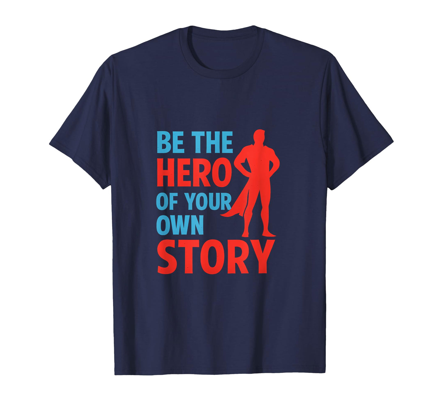 Be the Hero of Your Own Story Superhero Graphic T-Shirt