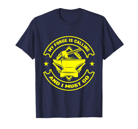 Metalsmith My Forge Is Calling - I Must Go Forging T-Shirt