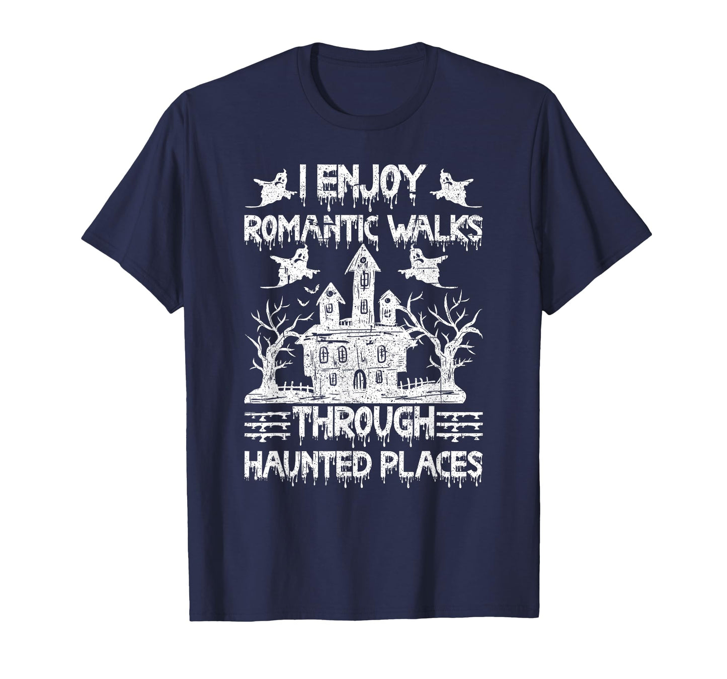 Ghost Hunting Romantic Walks Through Haunted Places T-Shirt