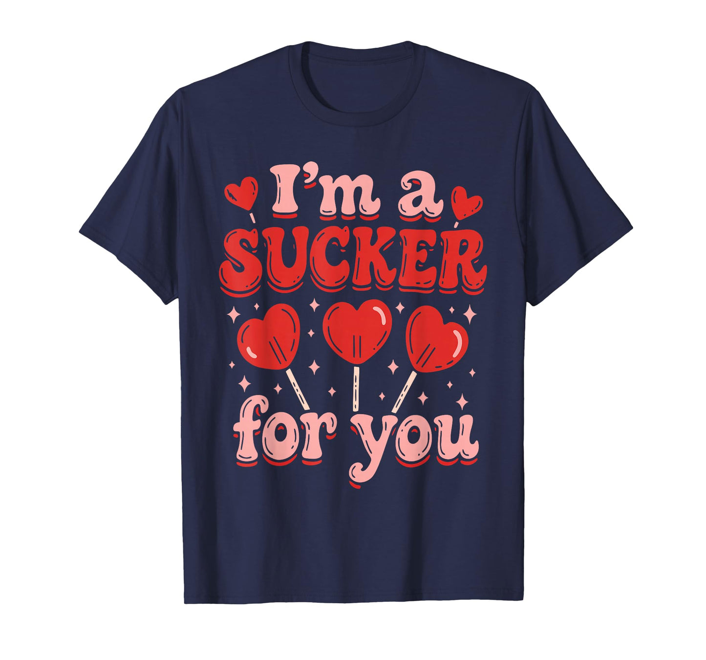I'm A Sucker for You Candy Heart Love Happy Valentines Day T-Shirt