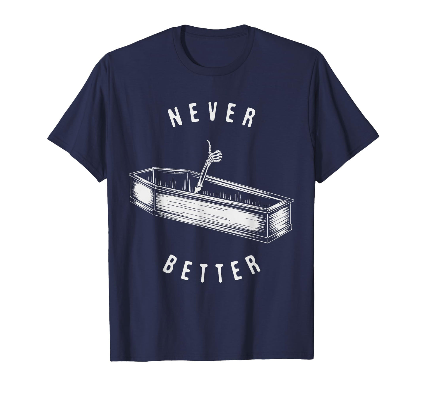 Never Better Skeleton in Coffin Funny Halloween T-Shirt