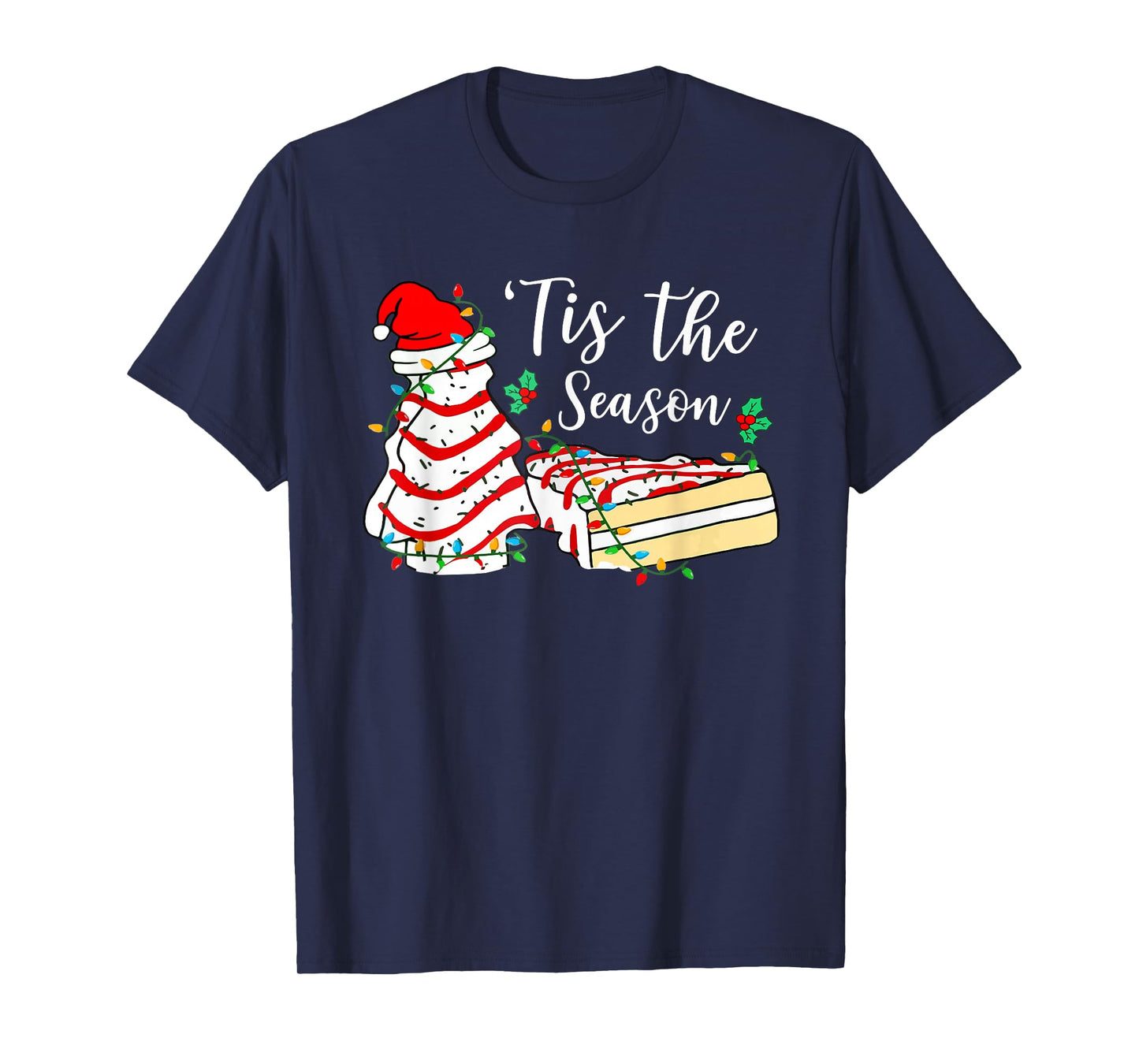Tis The Season Funny Christmas Tree Snack Cake Xmas T-Shirt
