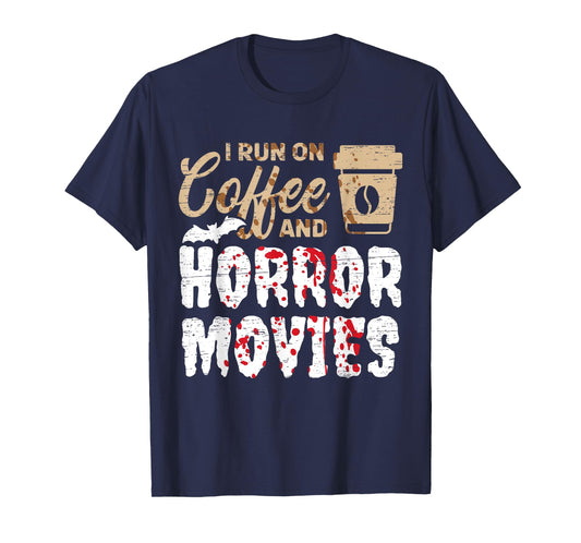 Halloween I Run On Coffee And Horror Movies Trick Or Treat T-Shirt