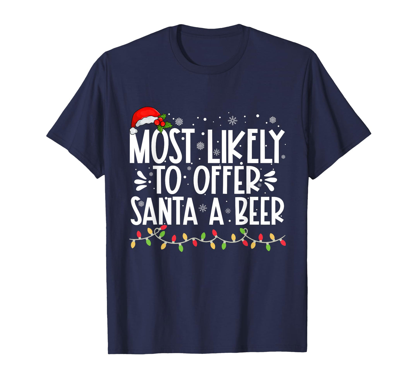 Most Likely To Offer Santa A Beer Funny Family Christmas T-Shirt