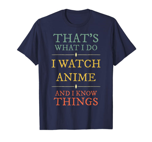 I Watch Anime I Know Things Shirt Anime Lover Funny Gift T-Shirt