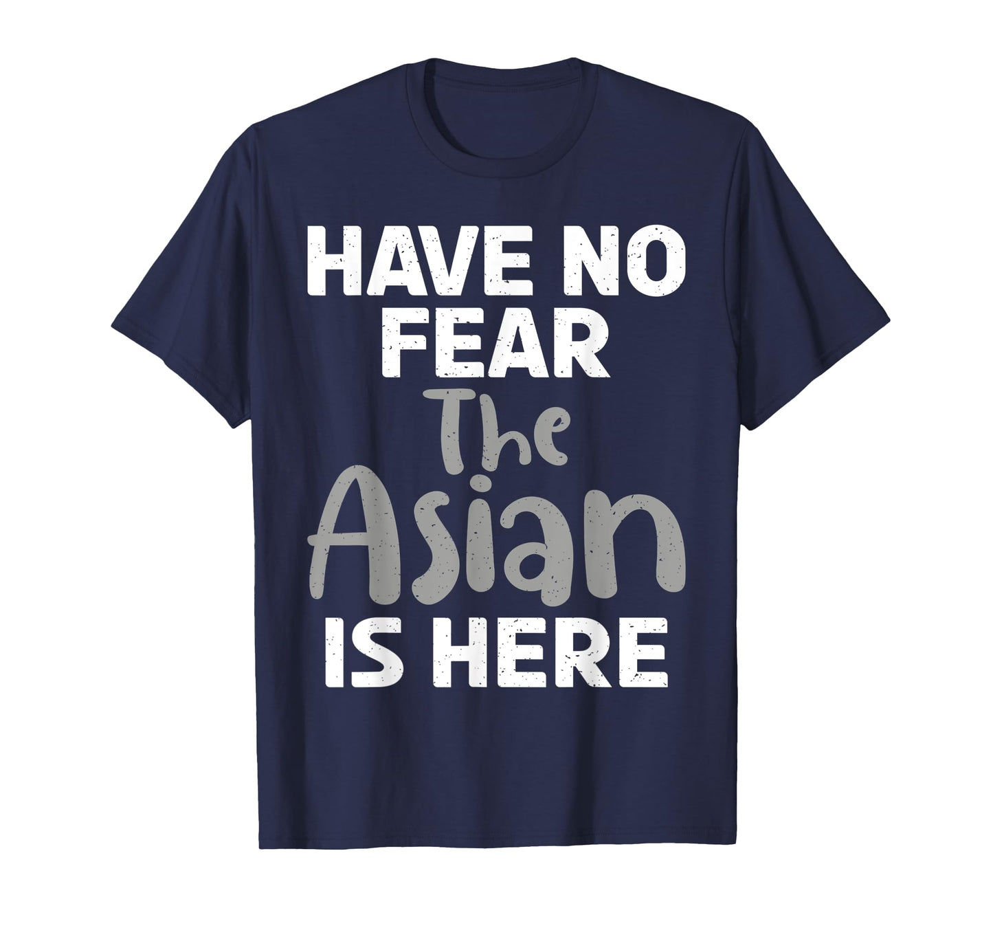 Have no Fear the Asian is here funny Asian T-Shirt