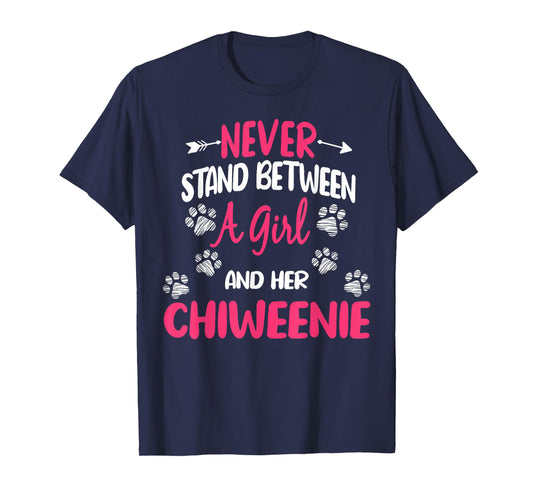Never Stand Between A Girl And Her Chiweenie Dog Lover T-Shirt