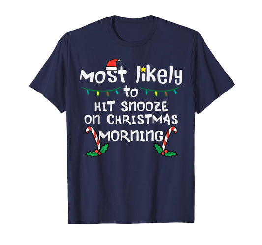 Most Likely Hit Snooze Christmas Morning Xmas Family Match T-Shirt