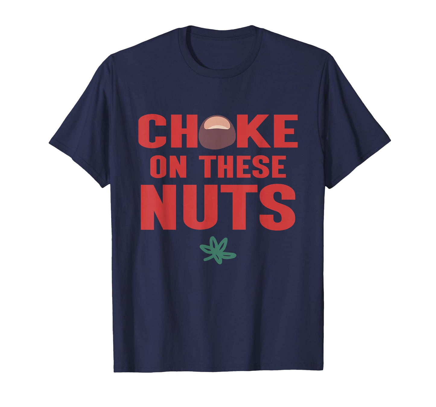 Choke On These Nuts Buckeye T-Shirt