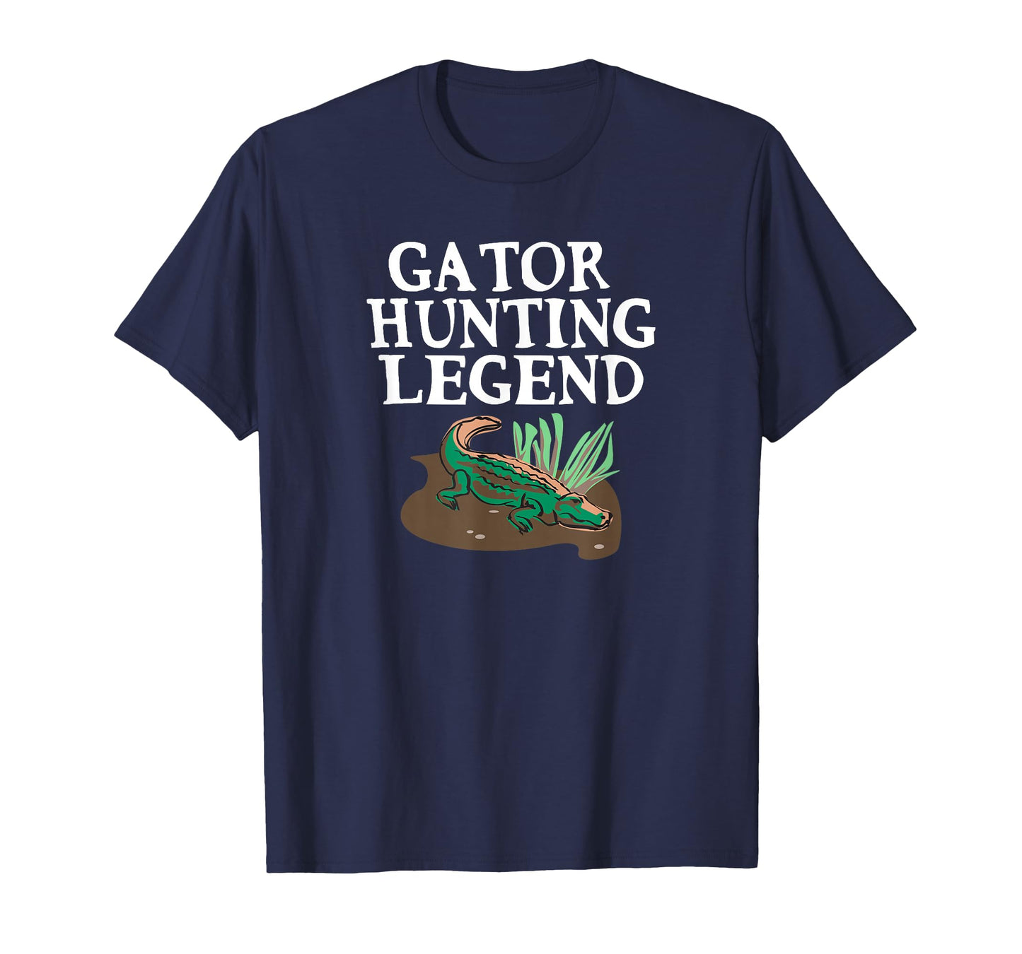 Funny Gator Hunting Legend for Men, Women and Kids T-Shirt