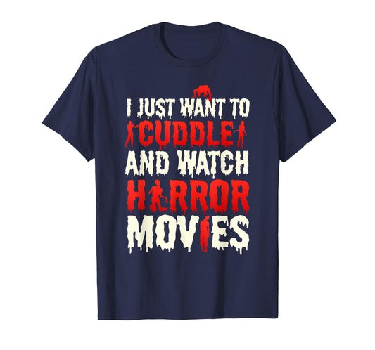 I Just Want To Cuddle And Watch Horror Movies Scary Film T-Shirt