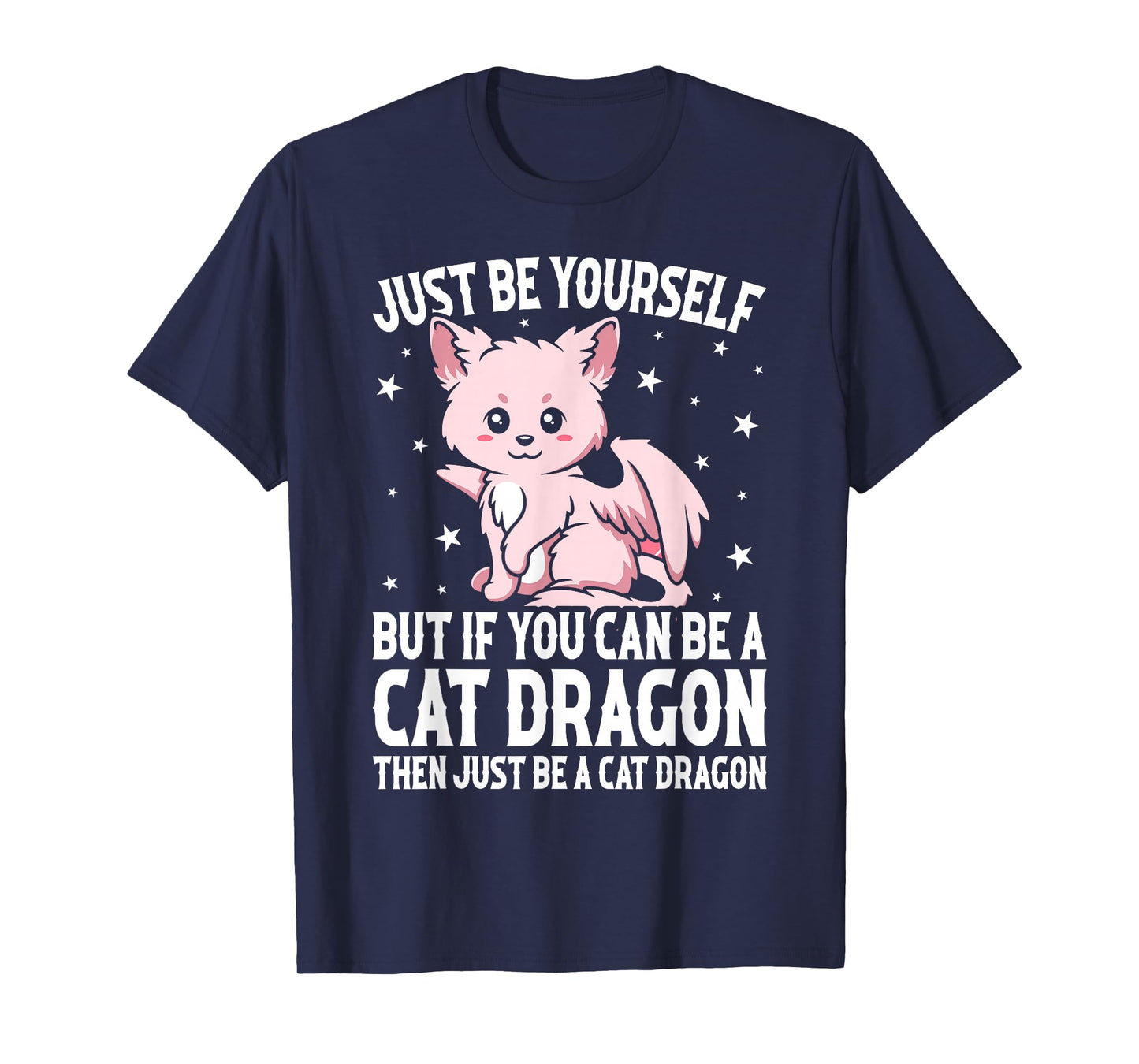 Just Be Yourself But If You Can Be A Cat Dragon T-Shirt