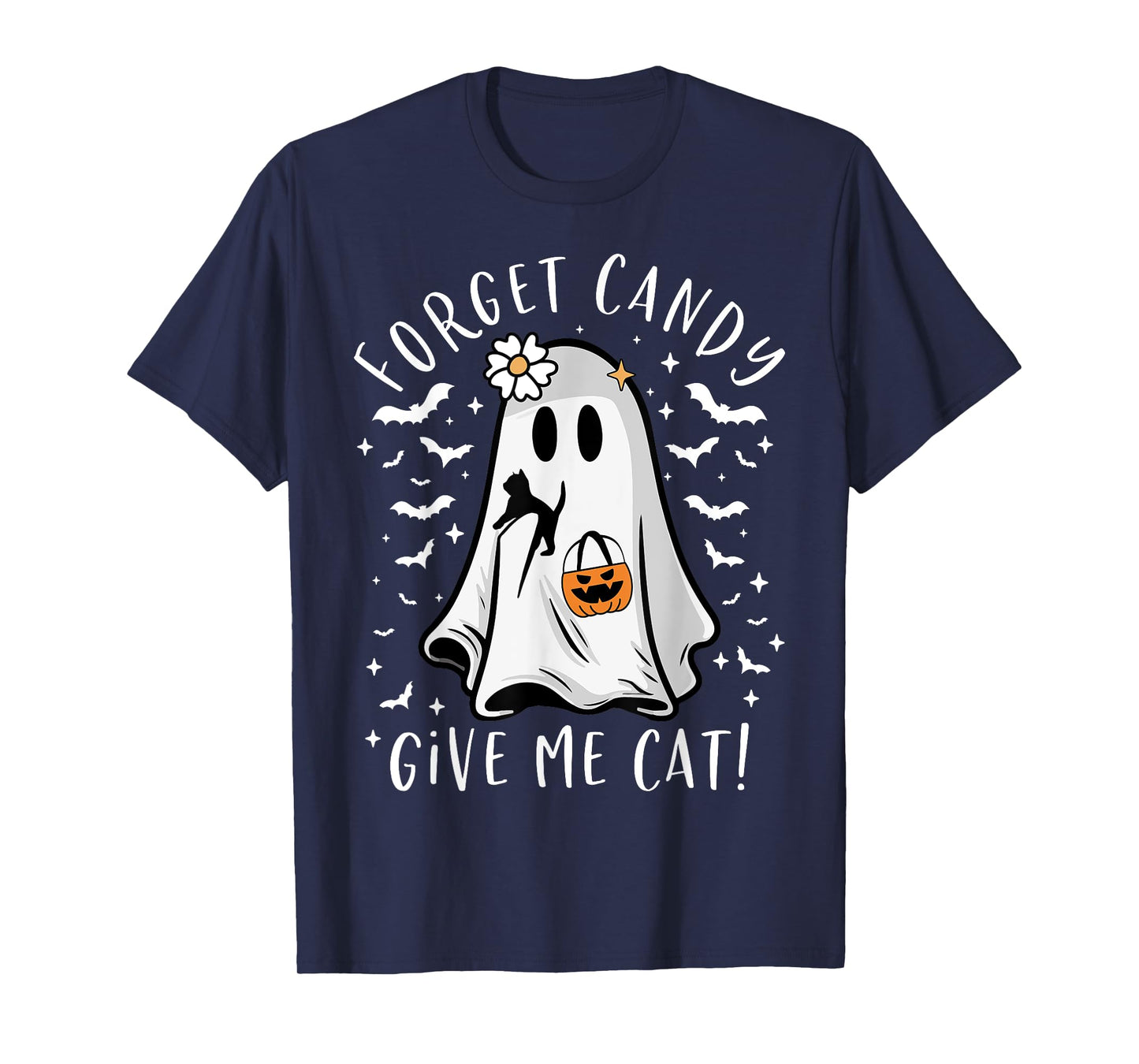 Funny Boo Ghost Black Cat Forget Candy Give Me Cat Halloween T-Shirt