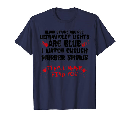 Funny Blood Stain Are Red Ultraviolet Lights Are Blue Gift T-Shirt