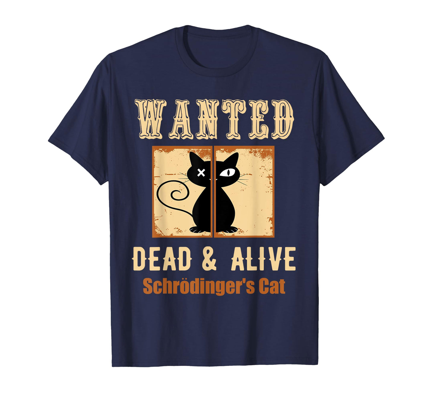 Schroedinger's Cat Science Graphic Wanted Dead & Alive Quote Men Women Girls Kids T-Shirt