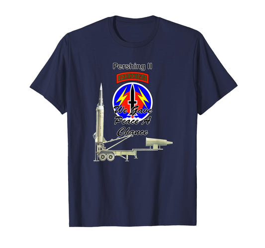 56th FA Pershing II We Gave Peace a Chance on front design T-Shirt