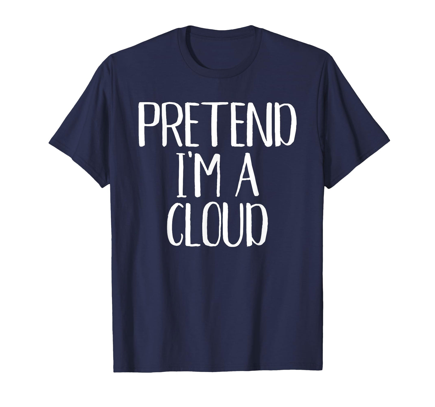 Pretend I'm A Cloud Costume Family Funny Halloween Party T-Shirt