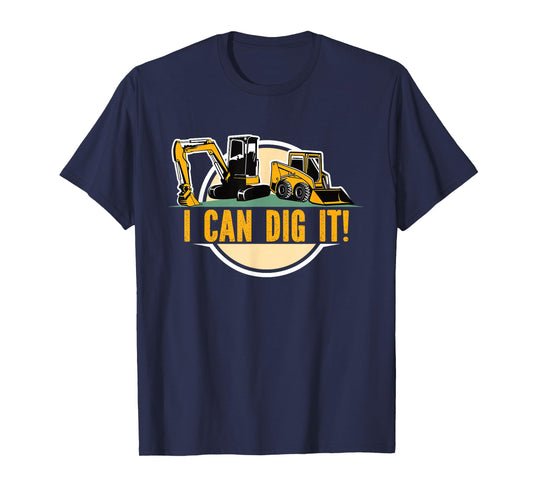Builders Digger s Bull Dozer Fan 'I Can Dig It'! Excavator T-Shirt