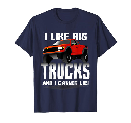 I Like Big Trucks And I Cannot Lie Funny T-Shirt