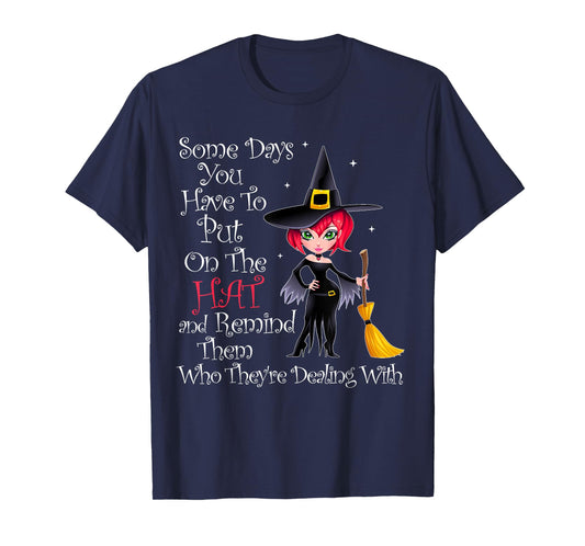 SOME DAYS YOU HAVE TO PUT ON THE HAT Halloween Witch Broom T-Shirt