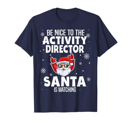 Be Nice To The Activity Director Santa Is Watching Christmas T-Shirt