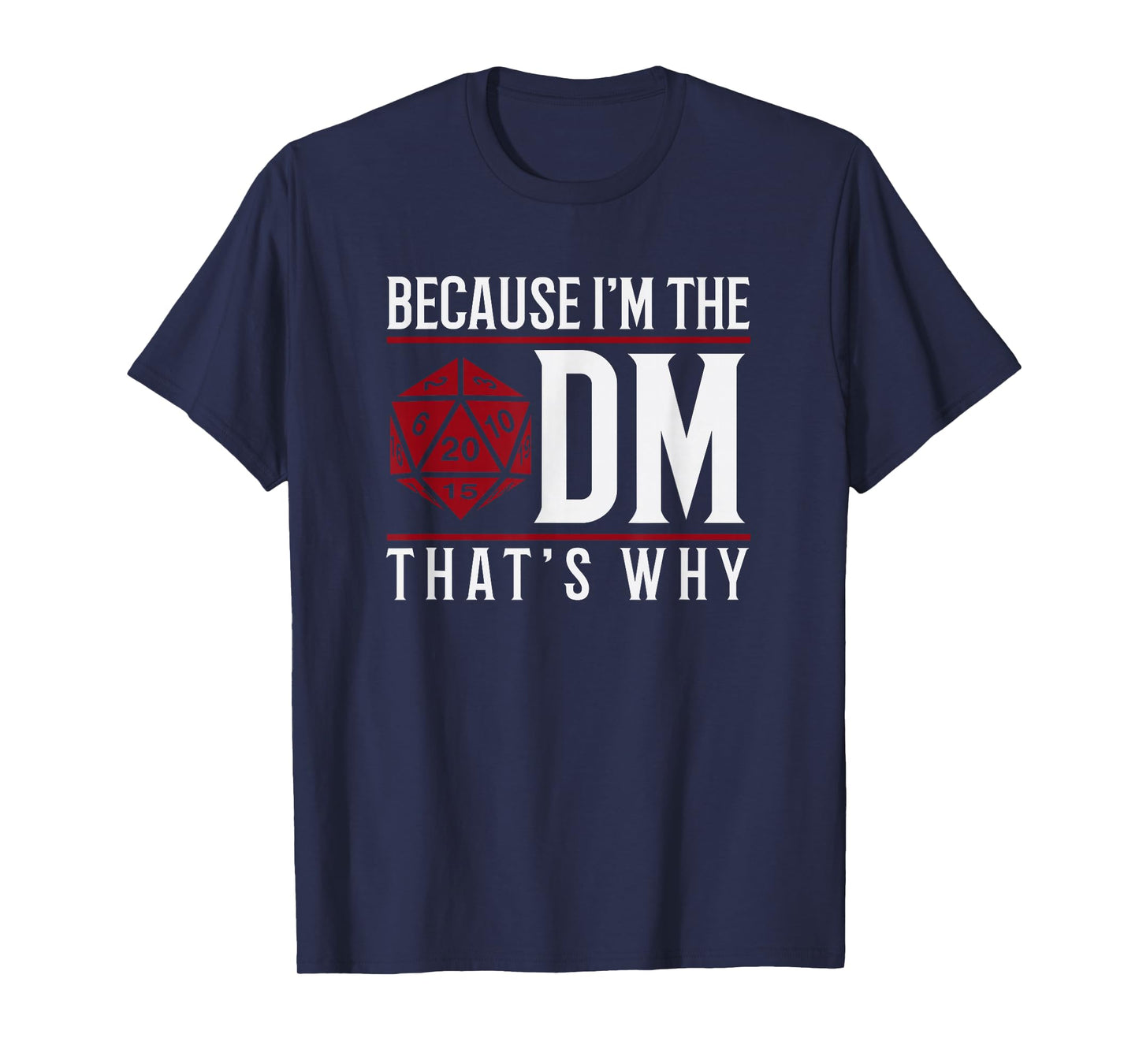Because I'm The DM That's Why T-Shirt T-Shirt