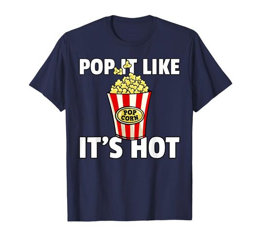 Pop It Like It's Hot Popcorn Cinema Movie Snack T-Shirt